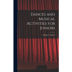 (영문도서) Dances and Musical Activities for Juniors Hardcover, Hassell Street Press, English, 9781014130402