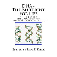 DNA - The Blueprint For Life: " The Latest Information on Deoxyribonucleic Acid " Paperback, Createspace Independent Pub..., English, 9781522754770