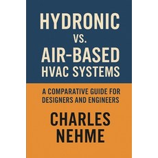 (英文圖書)Hydronic vs. Air-Based HVAC Systems: A Comparative Guide for Designers and Engin... 平裝版, Independently Published, 英文