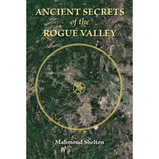 (영문도서)Ancient Secrets of the Rogue Valley Paperback, English, 9780974146850, Temple of Justice Books English, 9780974146850, Temple of Justice Books