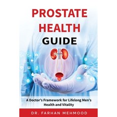 (영문도서)Prostate Health Guide: A Doctor's Framework for Lifelong Men's Health and Vitality Paperback, Publishing Hawks, English, 9781764245739