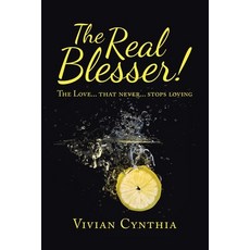 The Real Blesser!: The Love... That Never... Stops Loving Paperback, Partridge Publishing Singapore, English, 9781543761504