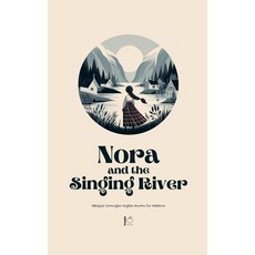 (영문도서) Nora and the Singing River Bilingual Norwegian-English Stories for Children Paperback, Pomme Bilingual, English, 9798227502391