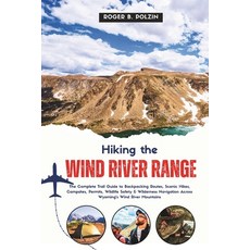 (英文圖書)Hiking the Wind River Range: The Complete Trail Guide to Backpacking Routes Sce... 平裝版, Independently Published, 英文