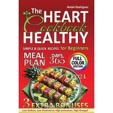 (영문도서) The Heart Healthy Cookbook for Beginners: Quick Simple Recipes from Affordable... Paperback, Independently Published, English, 9798332744174