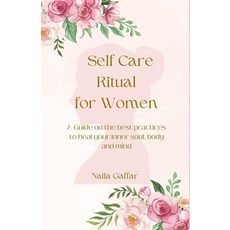 (영문도서) Self-Care Ritual for Women: A Guide on the best practices to heal your inner soul body and mind Paperback, Independently Published, English, 9798862153347