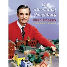 (영문도서) On Becoming Neighbors: The Communication Ethics of Fred Rogers Paperback, University of Pittsburgh Press, English, 9780822967507
