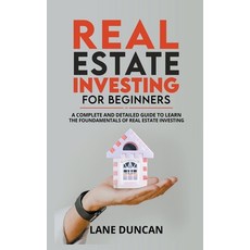 (영문도서) Real Estate Investing for Beginners: A Complete and Detailed Guide to Learn the Fundamentals ... Paperback, Lane Duncan, English, 9798201880149