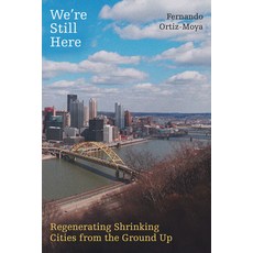 (영문도서)We're Still Here: Regenerating Shrinking Cities from the Ground Up Hardcover, University of California Press, English, 9780520421387 University of California Press, English, 9780520421387