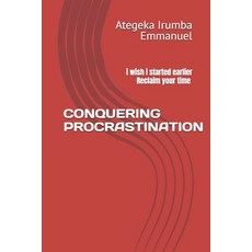 (영문도서)Conquering Procrastination: i wish i started earlier Reclaim your time 6x9 inche... Paperback, Independently Published, English, 9798241834096