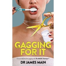 (영문도서)Gagging For It: Cut yourself free from dental anxiety and fear caused by hyperse... Paperback, Mainboys Publishing, English, 9781068195907
