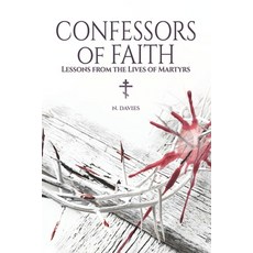 (영문도서)Confessors of Faith: Lessons from the Lives of Martyrs Paperback, Independently Published, English, 9798271891366