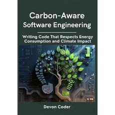 (英文圖書)Carbon-Aware Software Engineering Writing Code That Respects Energy Consumption... 平裝版, Independently Published, 英文
