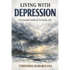 (영문도서)Living With Depression: A Grounded Guide for Everyday Life Paperback, Independently Published, English, 9798243244114