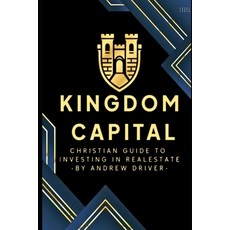 (영문도서) Kingdom Capital: Christian Guide To Investing In Realestate Paperback, Independently Published, English, 9798865848370