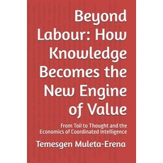 (英文圖書)Beyond Labour: How Knowledge Becomes the New Engine of Value: From Toil to Thoug... 平裝版, Independently Published, 英文