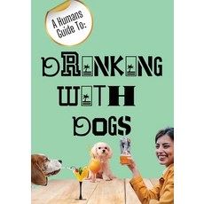 (영문도서) A Humans Guide To: Drinking With Dogs Paperback, NK, English, 9781763761506