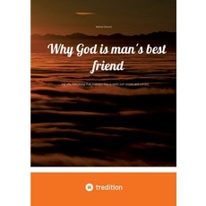 (영문도서)Why God is man's best friend: ...and why everything that disputes this is really... Paperback, Tredition Gmbh, English, 9783384683601