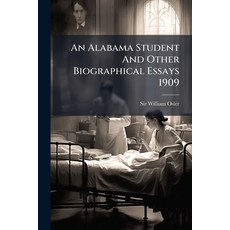 (영문도서)An Alabama Student And Other Biographical Essays 1909 Paperback, Nabu Press, English, 9781179361321