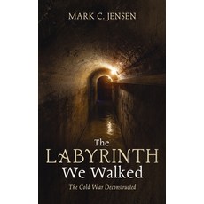 (영문도서) The Labyrinth We Walked: The Cold War Deconstructed Hardcover, Resource Publications (CA), English, 9798385215089