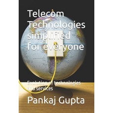 (영문도서) Telecom Technologies simplified for everyone: Evolution of technologies and services Paperback, Independently Published, English, 9798829780562
