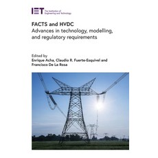 (영문도서) Facts and Hvdc: Advances in Technology Modelling and Regulatory Requirements Hardcover, Institution of Engineering ..., English, 9781839531378