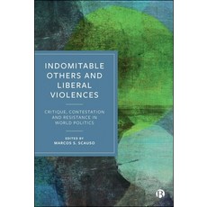 (영문도서)Indomitable Others and Liberal Violences: Critique Contestation and Resistance... Hardcover, Bristol University Press, English, 9781529244373