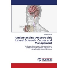 (영문도서) Understanding Amyotrophic Lateral Sclerosis: Causes and Management Paperback, LAP Lambert Academic Publis..., English, 9786208420321