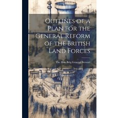 (영문도서) Outlines of a Plan for the General Reform of the British Land Forces Hardcover, Legare Street Press, English, 9781020350375