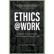 (영문도서) Ethics at Work: Dilemmas of the Near Future and How Your Organization Can Solve Them Paperback, Rehumanize Publishing, English, 9788797284131