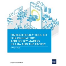 (영문도서) Fintech Policy Tool Kit for Regulators and Policy Makers in Asia and the Pacific Paperback, Asian Development Bank, English, 9789292693671