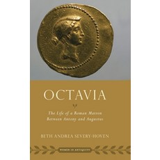 (영문도서)Octavia: The Life of a Roman Matron Between Antony and Augustus Hardcover, Oxford University Press, USA, English, 9780197518939 Oxford University Press, USA, English, 9780197518939