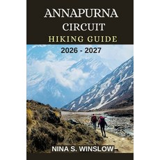 (英文圖書)Annapurna Circuit Hiking Guide 2026 - 2027: Epic Himalayan Trails High-Altitude... 平裝版, Independently Published, 英文