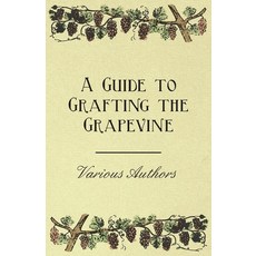 (영문도서) A Guide to Grafting the Grapevine Paperback, Husband Press, English, 9781446534304