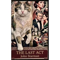 (영문도서)The Last ACT: JOHN STARMAN: A Noir Mystery of Secrets and Shadows. Paperback, Jstarman, English, 9798295885235