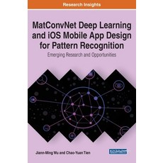 MatConvNet Deep Learning and iOS Mobile App Design for Pattern Recognition: Emerging Research and Op... Hardcover, Engineering Science Reference