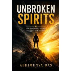 (영문도서)Unbroken Spirits: True Stories of Courage Struggle and Triumph Paperback, Independently Published, English, 9798183674231