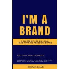 (영문도서)I'm a Brand: A Blueprint for Building Head-Turning Personal Brand Paperback, Gaurav Gulati, English, 9789353113629
