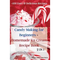 Candy Making for Beginners + Homemade Ice Cream Recipe Book Paperback, Marta, English, 9781801976343