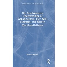 (영문도서) The Psychoanalytic Understanding of Consciousness Free Will Language and Reason: What Make... Hardcover, Routledge, English, 9781032428611