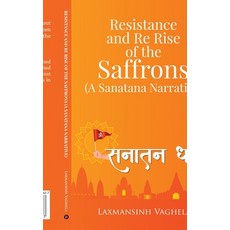 (영문도서) Resistance and Re Rise of the Saffrons (A Sanatana Narrative) Paperback, Notion Press, English, 9798893228427