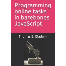(영문도서)Programming online tasks in barebones JavaScript Paperback, Independently Published, English, 9798633741902