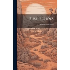 (영문도서) Bush Echoes Hardcover, Legare Street Press, English, 9781019913734