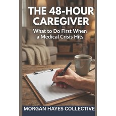 (英文圖書)The 48-Hour Caregiver: What to Do First When a Medical Crisis Hits 平裝版, Independently Published, English, Paperback