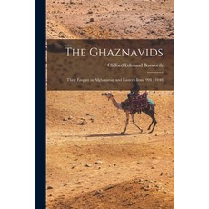 (영문도서) The Ghaznavids: Their Empire in Afghanistan and Eastern Iran 994: 1040 Paperback, Hassell Street Press, English, 9781014991324