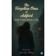 (영문도서)The Forgotten Ones of Ashford: "Some Truths Refuse to Die" Hardcover, Bluerose Publishers, English, 9789371394796