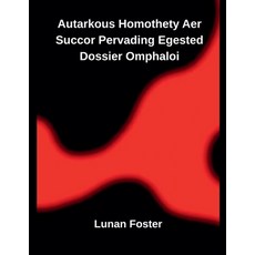 (영문도서)Autarkous Homothety Aer Succor Pervading Egested Dossier Omphaloi Paperback, Inde Publi, English, 9798232122645