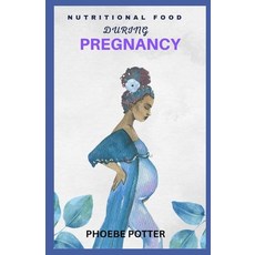 (영문도서) Nutritional Food During Pregnancy Paperback, Independently Published, English, 9798399513775