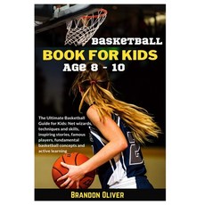 (영문도서) Basketball Book for kids age 8-10: The Ultimate Basketball Guide for Kids: Net wizards techn... Paperback, Independently Published, English, 9798878562140