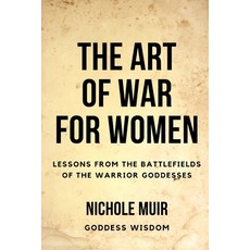 (영문도서) The Art of War for Women: Lessons from the Battlefields of the Warrior Goddesses Paperback, Independently Published, English, 9798867303853